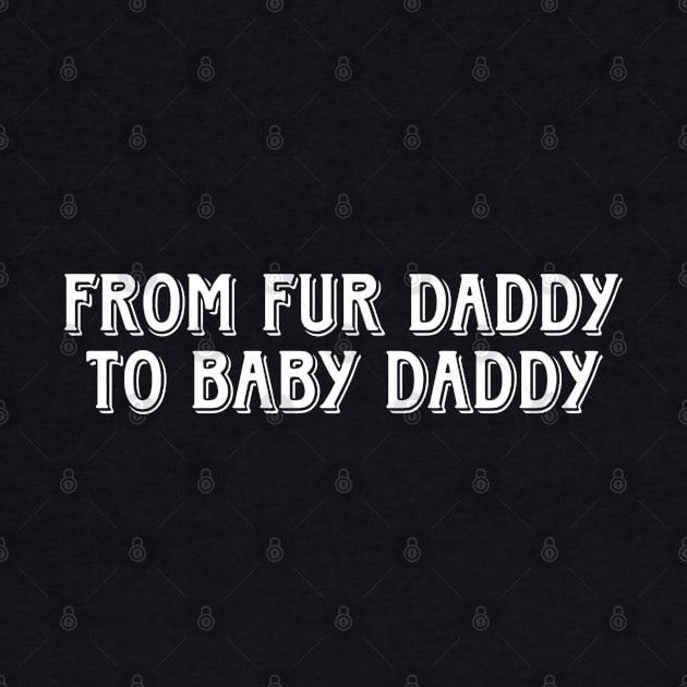 From fur daddy to baby daddy by Titou design